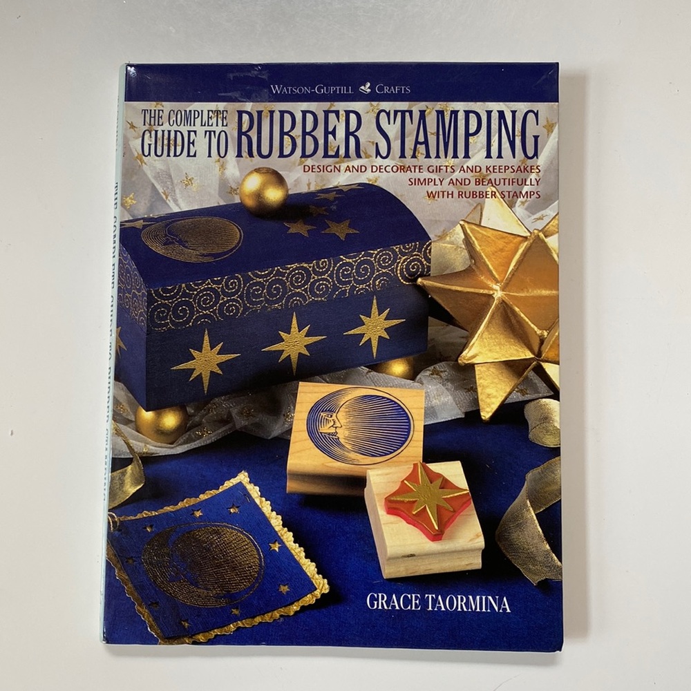 Complete Guide to Rubber Stamping by Grace Taormina